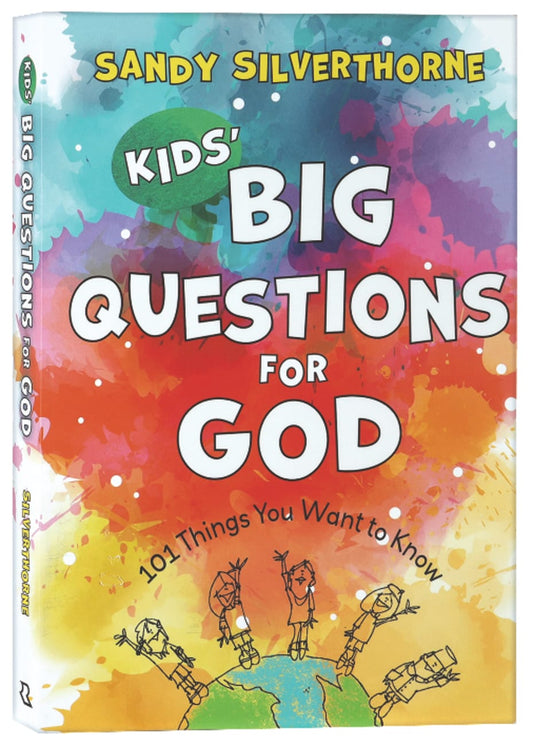 KIDS' BIG QUESTIONS FOR GOD: 101 THINGS YOU WANT TO KNOW