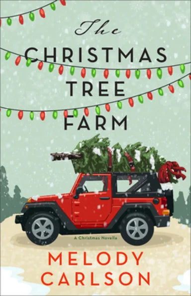 THE CHRISTMAS TREE FARM: A CHRISTMAS NOVELLA HB - Melody Carlson