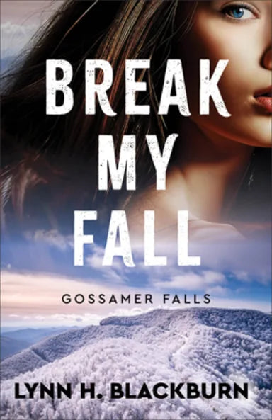 BREAK MY FALL (#02 IN GOSSAMER FALLS SERIES)