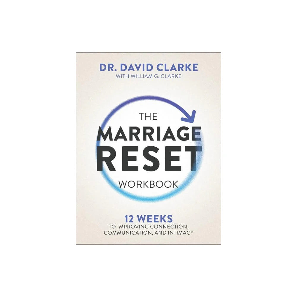 THE MARRIAGE RESET (WORKBOOK): 12 WEEKS TO IMPROVING CONNECTION  COMMUNICATION  AND INTIMACY