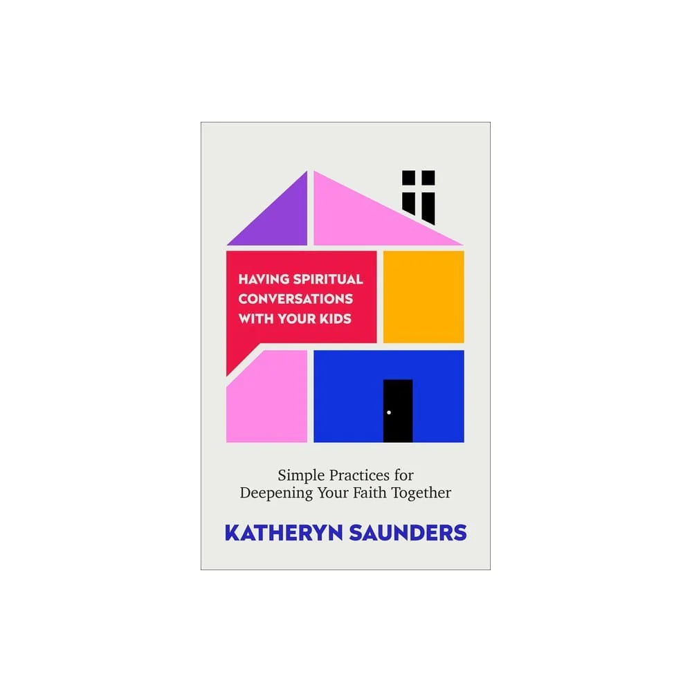 HAVING SPIRITUAL CONVERSATIONS WITH YOUR KIDS: SIMPLE PRACTICES FOR DEEPENING YOUR FAITH TOGETHER