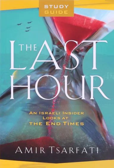 LAST HOUR  THE (STUDY GUIDE): AN ISRAELI INSIDER LOOKS AT THE END