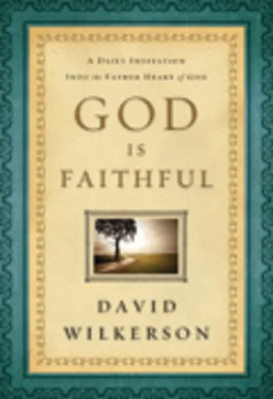 GOD IS FAITHFUL: A DAILY INVITATION INTO THE FATHER HEART OF GOD