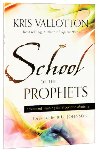 SCHOOL OF THE PROPHETS: ADVANCED TRAINING FOR PROPHETIC MINISTRY