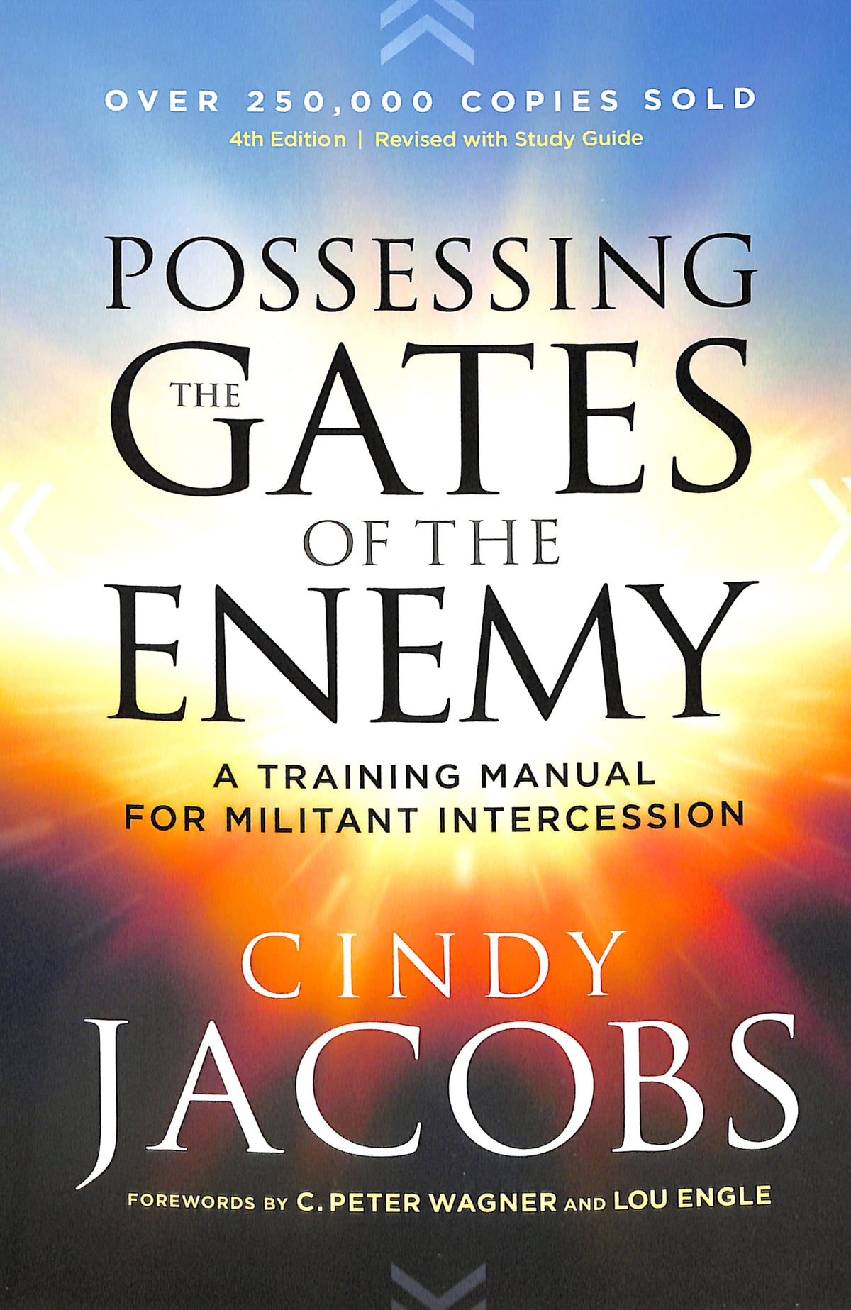 POSSESSING THE GATES OF THE ENEMY: A TRAINING MANUAL FOR MILITANT INTERCESSION (4TH EDITION)