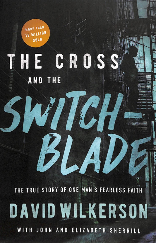 CROSS AND THE SWITCHBLADE  THE: THE TRUE STORY OF ONE MAN'S FEARLESS