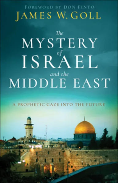 THE MYSTERY OF ISRAEL AND THE MIDDLE EAST: A PROPHETIC GAZE INTO THE FUTURE