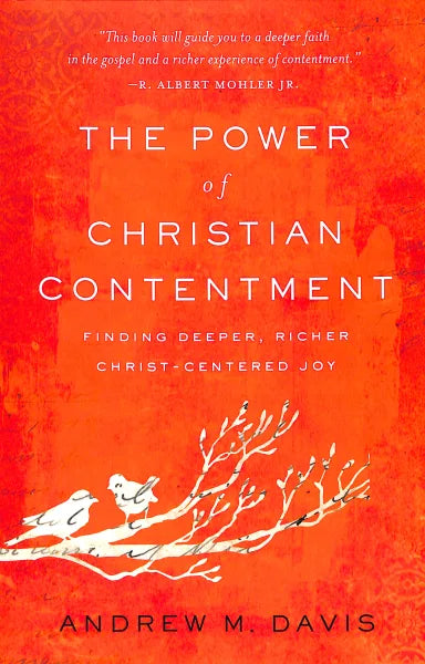 THE POWER OF CHRISTIAN CONTENTMENT: FINDING DEEPER  RICHER CHRIST-CENTERED JOY