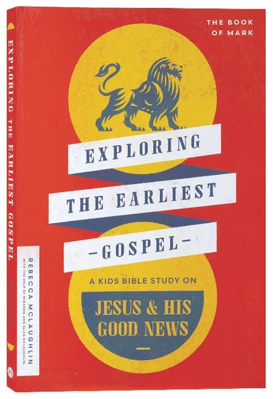 EXPLORING THE EARLIEST GOSPEL: A KIDS BIBLE STUDY ON JESUS AND HIS GOOD NEWS