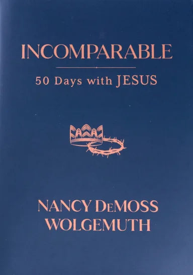 Incomparable: Fifty Days With Jesus