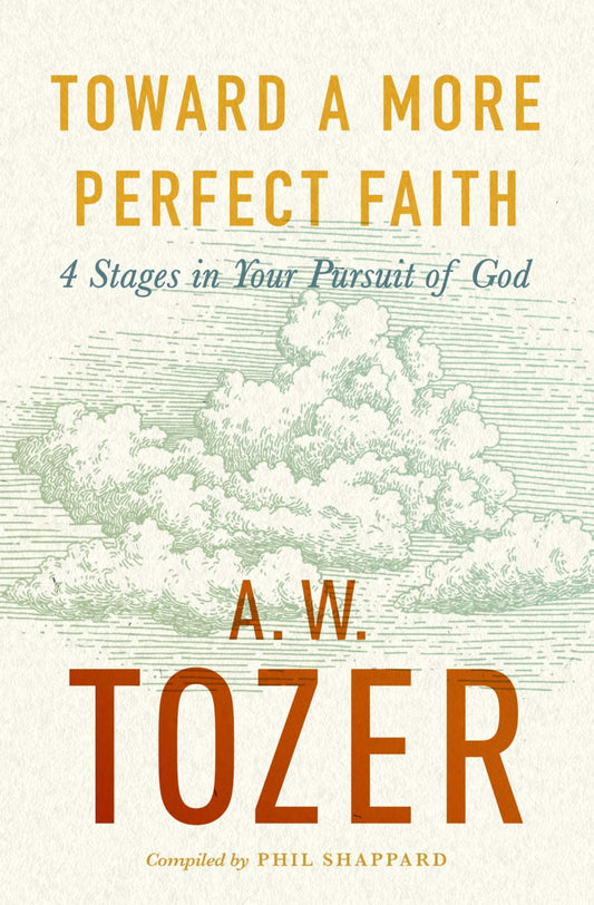 TOWARD A MORE PERFECT FAITH: 4 STAGES IN YOUR PURSUIT OF GOD