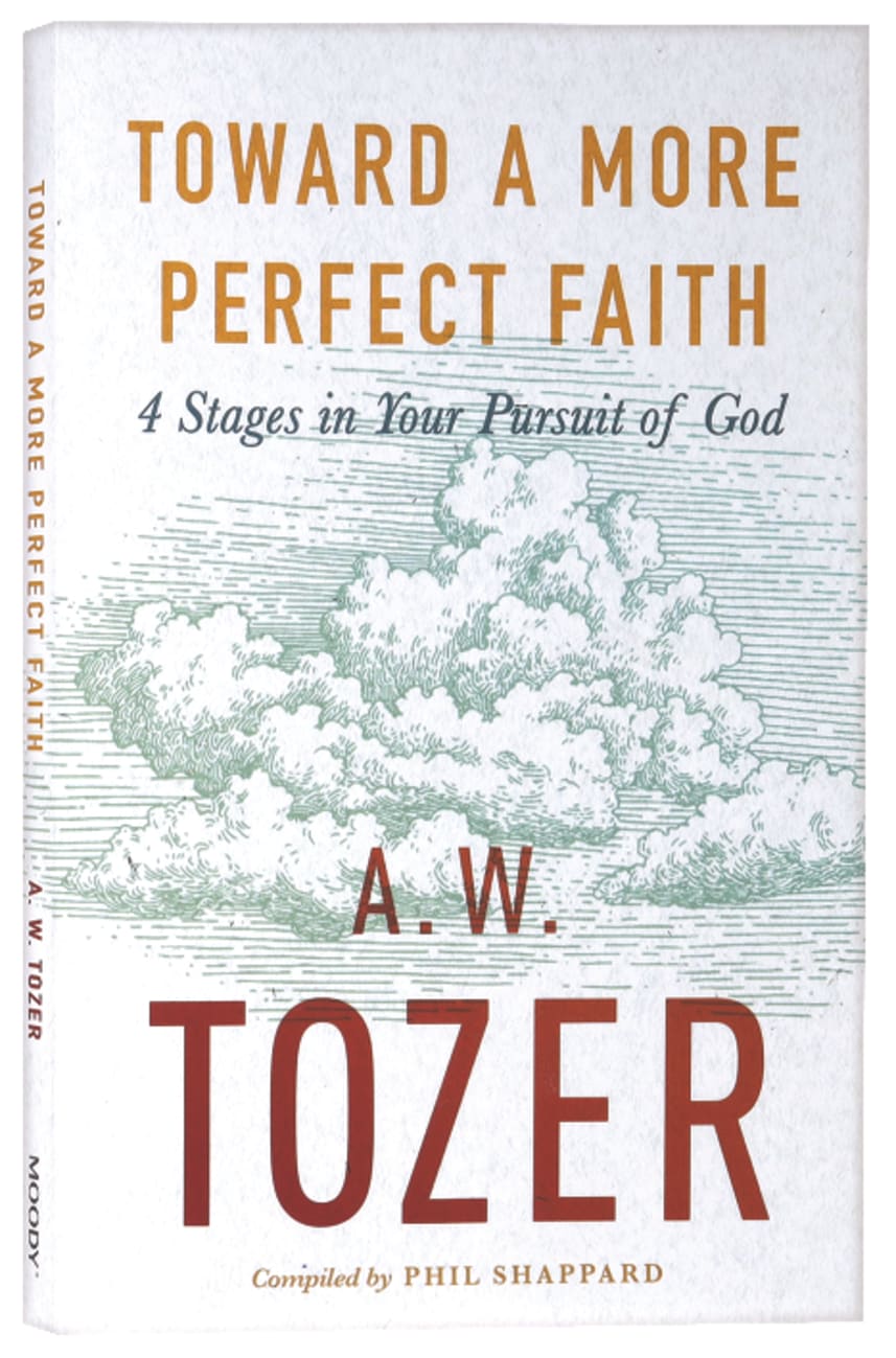 TOWARD A MORE PERFECT FAITH: 4 STAGES IN YOUR PURSUIT OF GOD