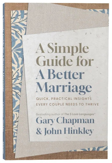 A SIMPLE GUIDE FOR A BETTER MARRIAGE: QUICK  PRACTICAL INSIGHTS EVERY COUPLE NEEDS TO THRIVE