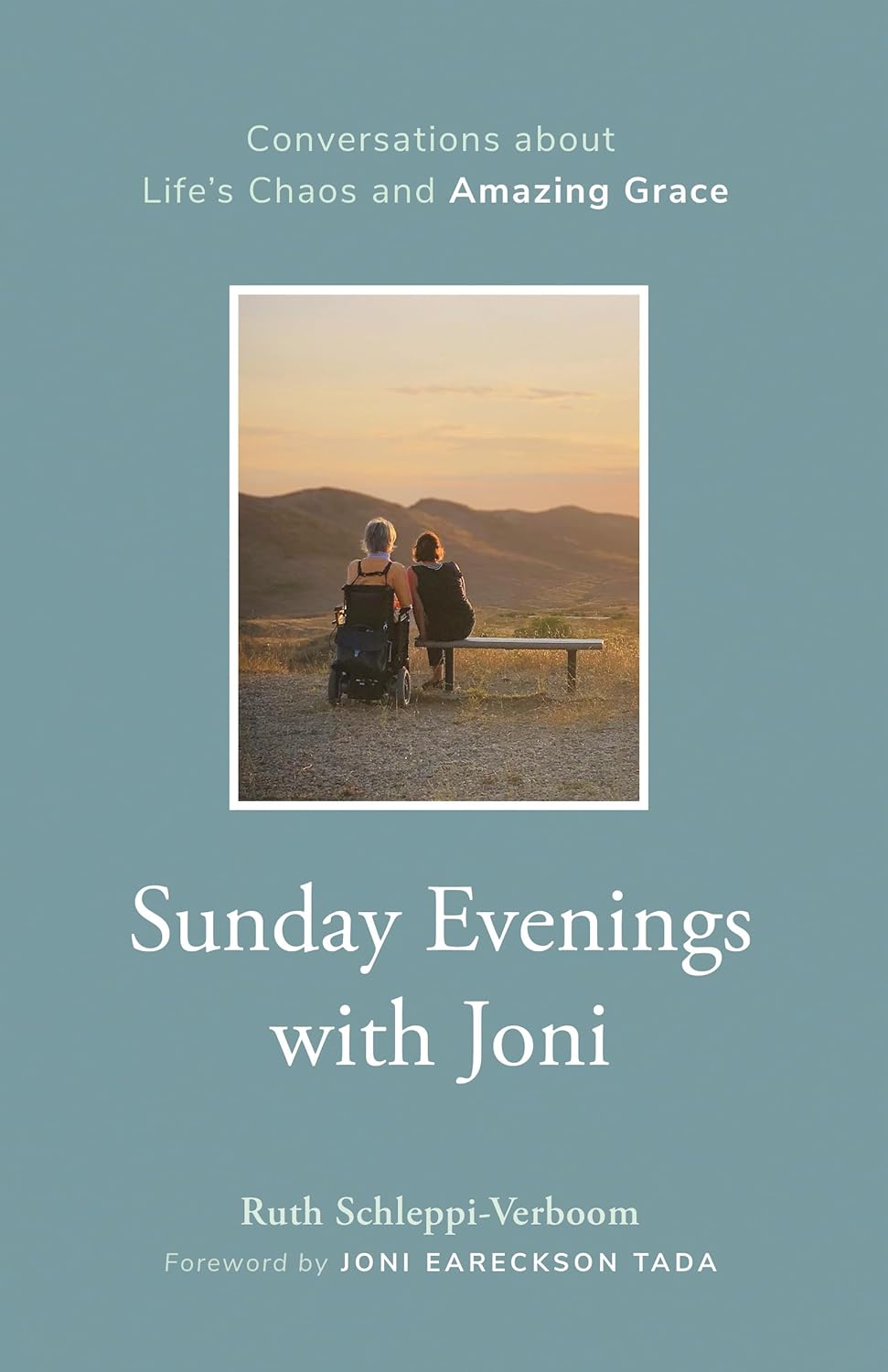 SUNDAY EVENINGS WITH JONI: CONVERSATIONS ABOUT LIFE'S CHAOS AND AMAZING GRACE