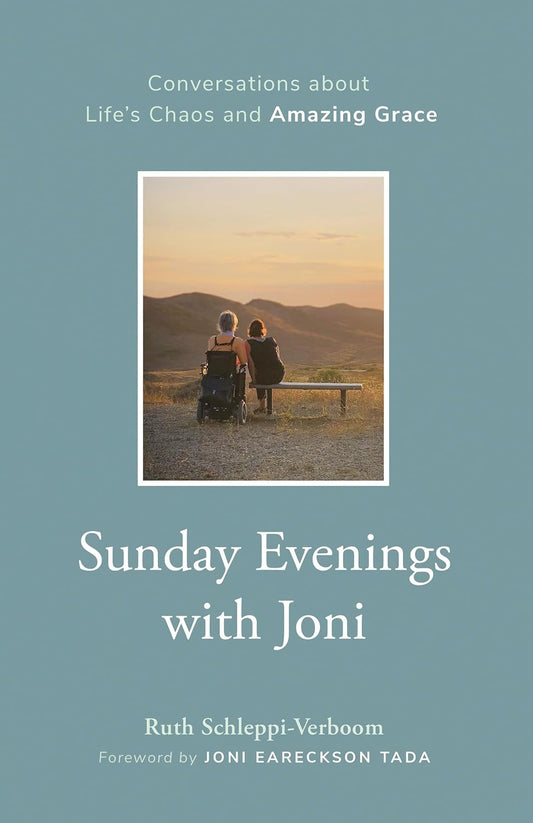 SUNDAY EVENINGS WITH JONI: CONVERSATIONS ABOUT LIFE'S CHAOS AND AMAZING GRACE