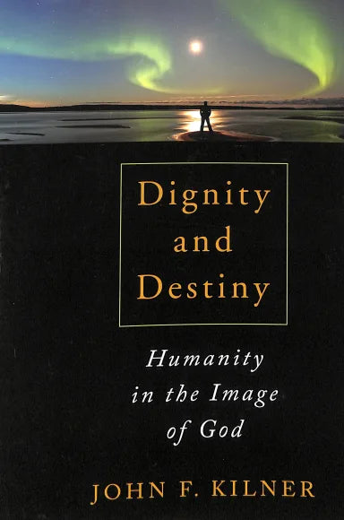 DIGNITY AND DESTINY: HUMANITY IN THE IMAGE OF GOD