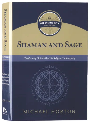 SHAMAN AND SAGE: THE ROOTS OF SPIRITUAL BUT NOT RELIGIOUS IN ANTIQUITY (#01 IN THE DIVINE SELF SERIES)