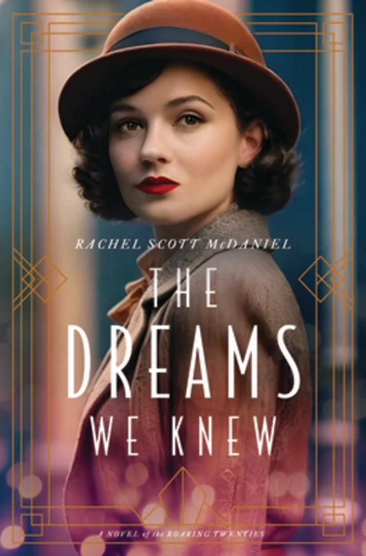 THE DREAMS WE KNEW: A NOVEL OF THE ROARING TWENTIES