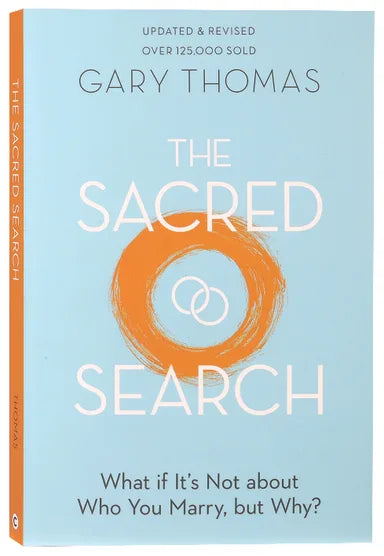 SACRED SEARCH  THE: WHAT IF IT'S NOT ABOUT WHO YOU MARRY  BUT WHY?