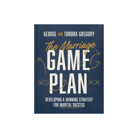 THE MARRIAGE GAME PLAN: DEVELOPING A WINNING STRATEGY FOR MARITAL SUCCESS