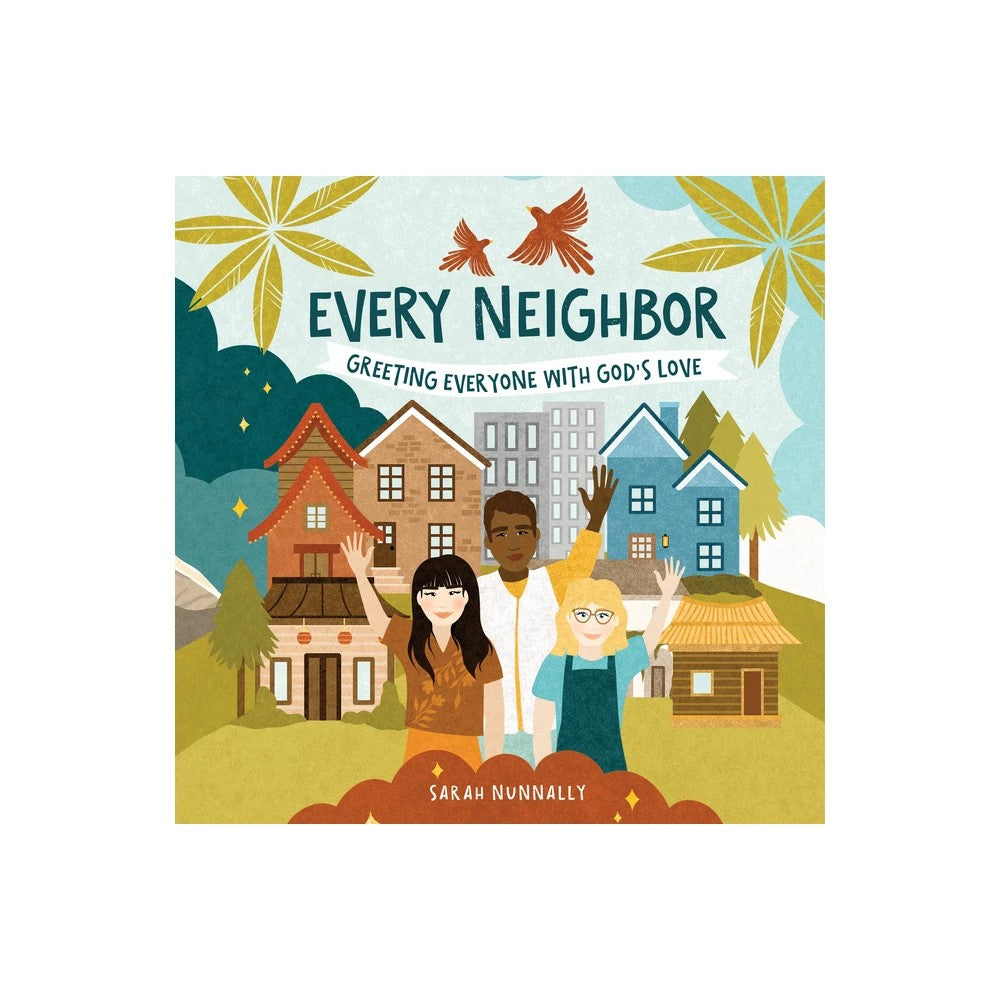 EVERY NEIGHBOR: GREETING EVERYONE WITH GOD'S LOVE (#02 IN GOD EVERYWHERE SERIES)