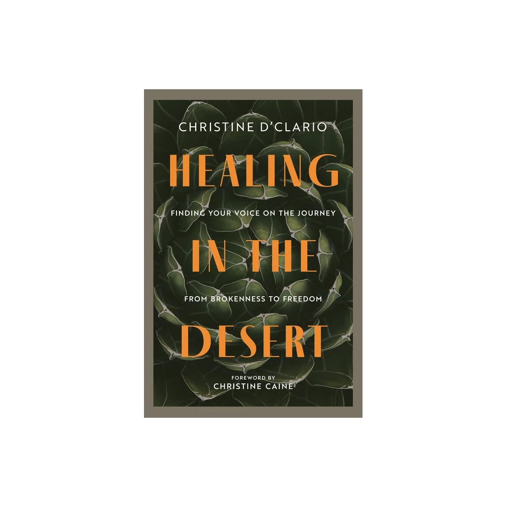 HEALING IN THE DESERT: FINDING YOUR VOICE ON THE JOURNEY FROM BROKENNESS TO FREEDOM