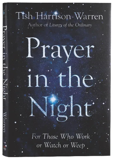 PRAYER IN THE NIGHT: FOR THOSE WHO WORK OR WATCH OR WEEP