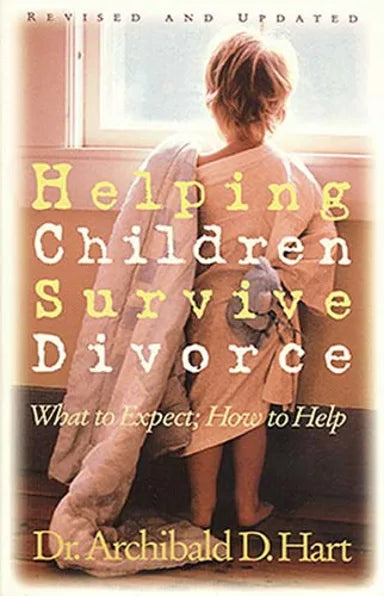 HELPING CHILDREN SURVIVE DIVORCE