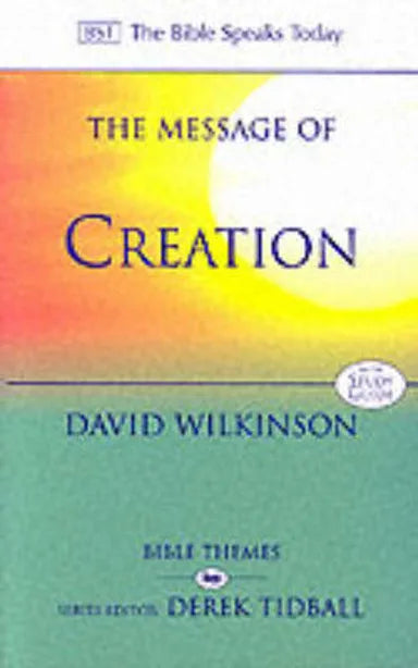 MESSAGE OF CREATION (BIBLE SPEAKS TODAY THEMES SERIES)