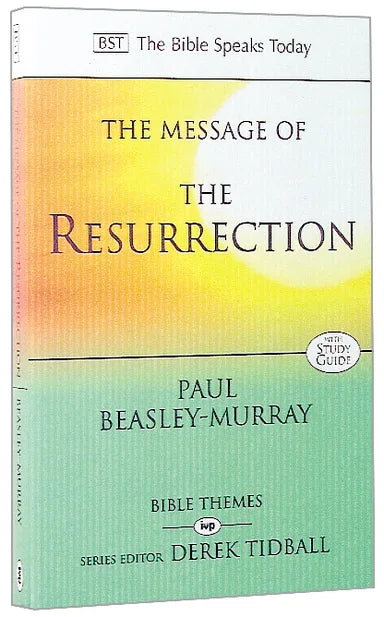MESSAGE OF THE RESURRECTION: CHRIST IS RISEN! (BIBLE SPEAKS TODAY THEMES SERIES)