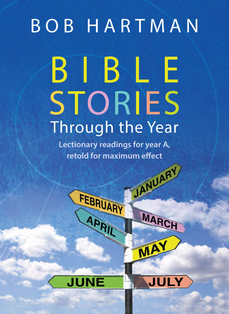 BIBLE STORIES THROUGH THE YEAR: LECTIONARY READINGS FOR YEAR A