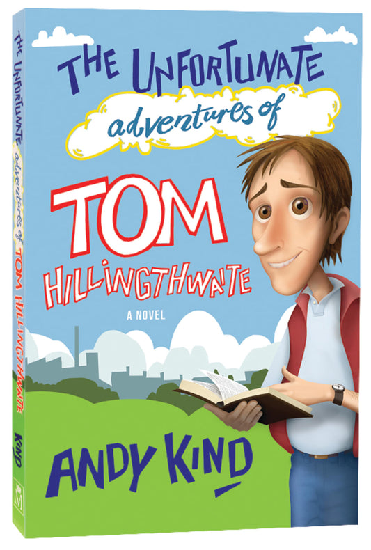 UNFORTUNATE ADVENTURES OF TOM HILLINGTHWAITE  THE