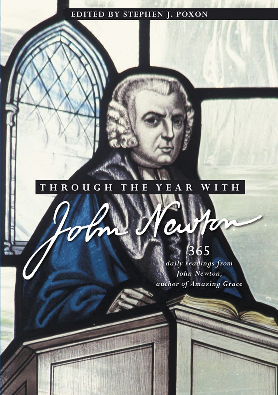 THROUGH THE YEAR WITH JOHN NEWTON: 365 DAILY READINGS FROM JOHN NEWTON