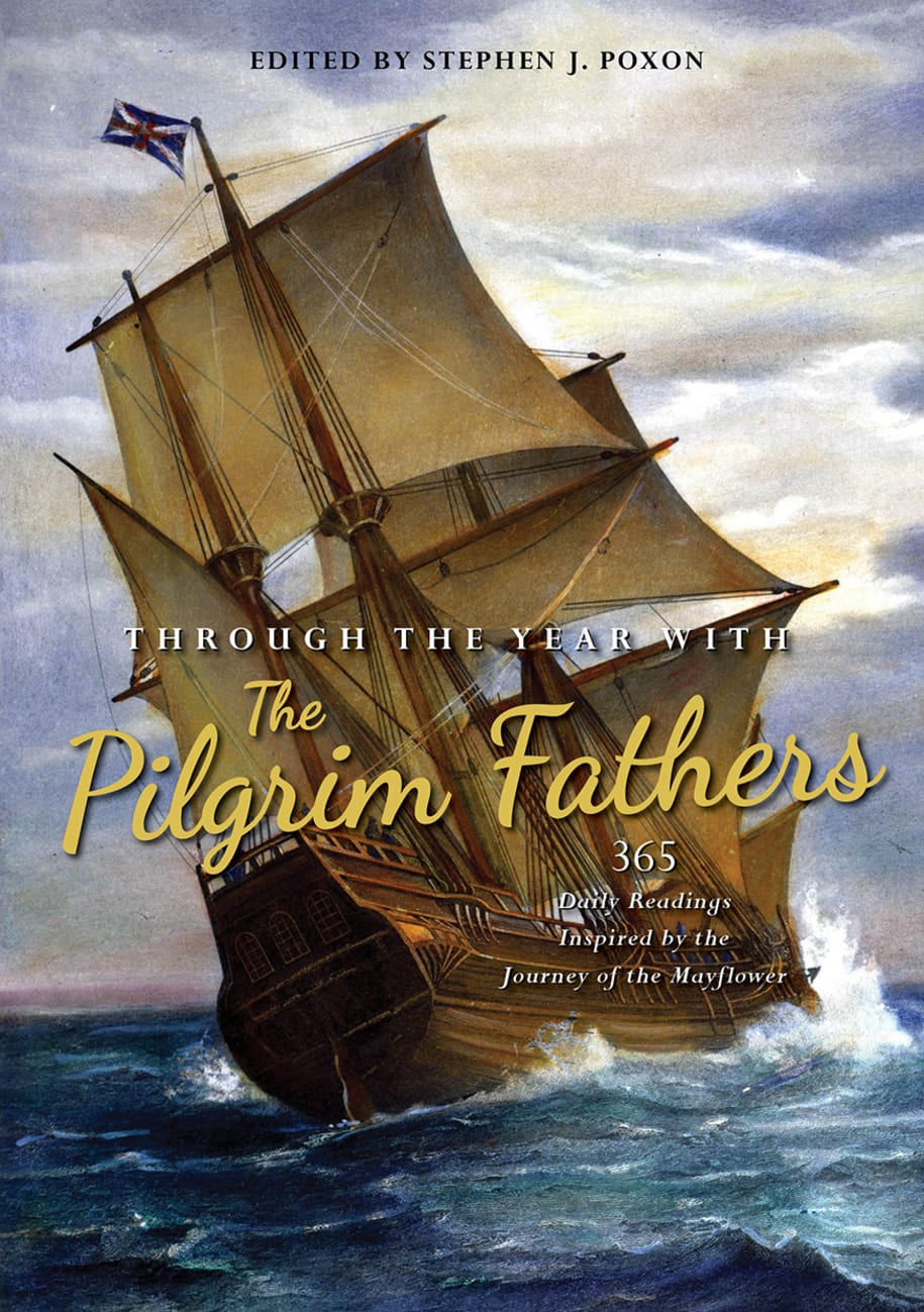 THROUGH THE YEAR WITH THE PILGRIM FATHERS: 365 DAILY READINGS INSPIRED BY THE JOURNEY OF THE MAYFLOWER