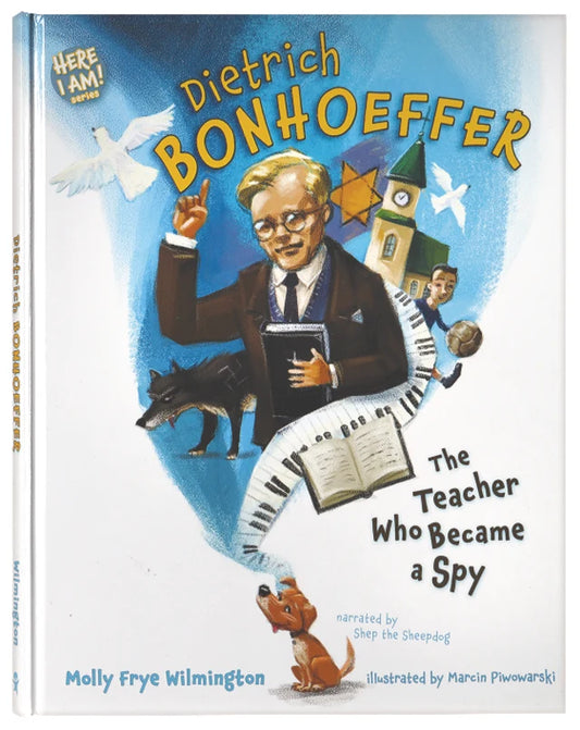 DIETRICH BONHOEFFER: THE TEACHER WHO BECAME A SPY