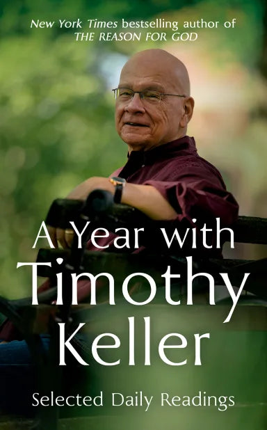 A YEAR WITH TIMOTHY KELLER: DAILY DEVOTIONS FROM KELLER'S BEST-LOVED BOOKS