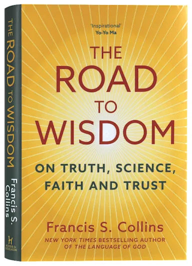 THE ROAD TO WISDOM: ON TRUTH  SCIENCE  FAITH AND TRUST