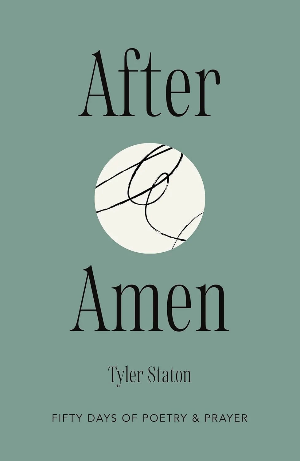 AFTER AMEN: 50 DAYS OF POETRY AND PRAYER