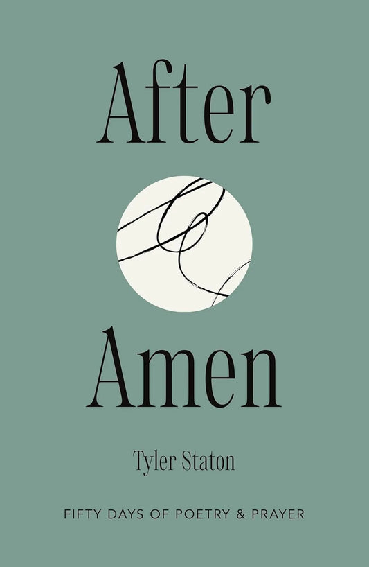 AFTER AMEN: 50 DAYS OF POETRY AND PRAYER