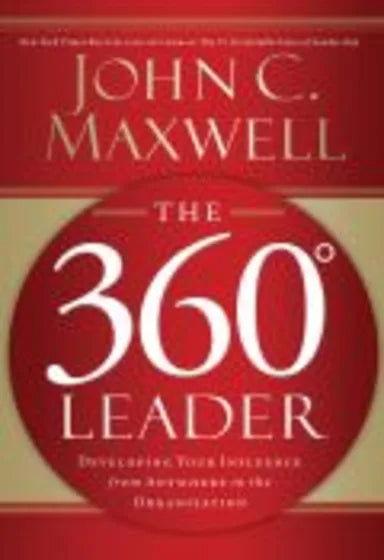 THE 360 DEGREE LEADER: DEVELOPING YOUR INFLUENCE FROM ANYWHERE IN THE ORGANISATION