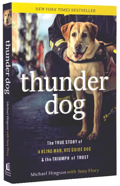 Thunder Dog: The True Story of a Blind Man, His Guide Dog, and the Triumph of Trust - Michael Hingson