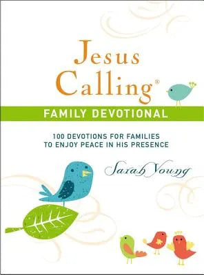 JESUS CALLING FAMILY DEVOTIONAL: 100 DEVOTIONS FOR FAMILIES TO ENJOY PEACE IN HIS PRESENCE