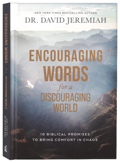 ENCOURAGING WORDS FOR A DISCOURAGING WORLD: 10 BIBLICAL PROMISES TO BRING COMFORT IN CHAOS