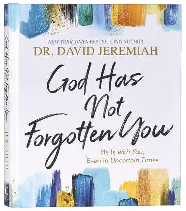 GOD HAS NOT FORGOTTEN YOU: HE IS WITH YOU  EVEN IN UNCERTAIN TIMES