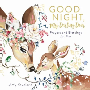 GOOD NIGHT  MY DARLING DEAR: PRAYERS AND BLESSINGS FOR YOU
