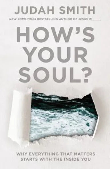 HOW'S YOUR SOUL?: WHY EVERYTHING THAT MATTERS STARTS WITH THE INSIDE