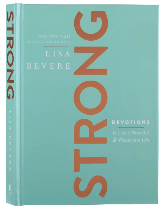 STRONG: DEVOTIONS TO LIVE A POWERFUL AND PASSIONATE LIFE