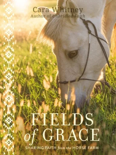 FIELDS OF GRACE: SHARING FAITH FROM THE HORSE FARM