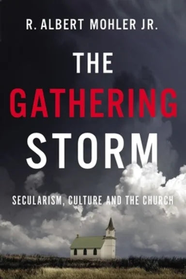THE GATHERING STORM: SECULARISM  CULTURE  AND THE CHURCH