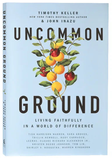 UNCOMMON GROUND: LIVING FAITHFULLY IN A WORLD OF DIFFERENCE